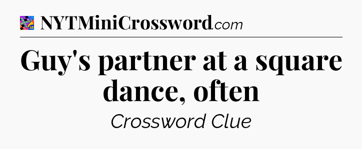 Guy's partner at a square dance, often Crossword Clue