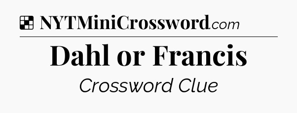 Solution: Dahl or Francis - NYT Crossword