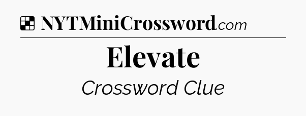 Solution: Elevate - NYT Crossword