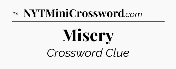 Misery - WSJ Crossword