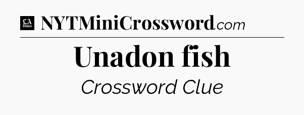 Unadon fish - LA Times Crossword