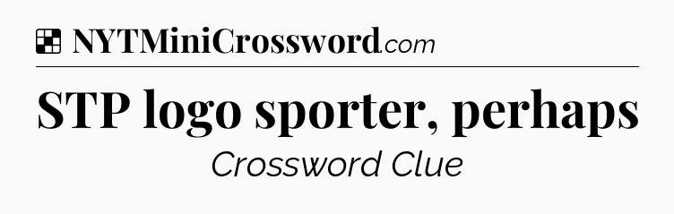 Solution: STP logo sporter, perhaps - NYT Crossword