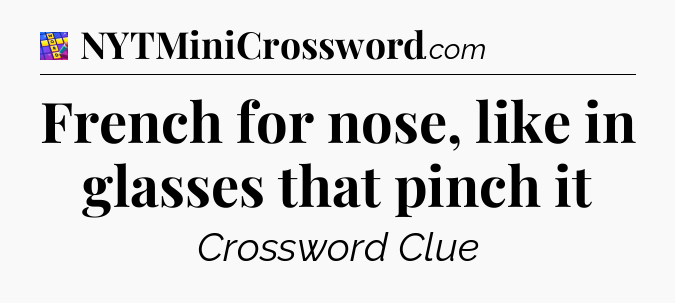 French for nose, like in glasses that pinch it Codycross