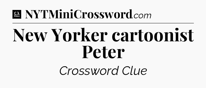 New Yorker cartoonist Peter - LA Times Crossword