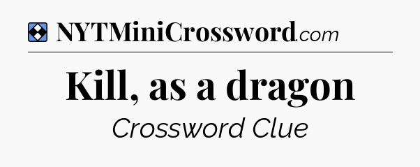 Solution: Kill, as a dragon - NYT Mini Crossword