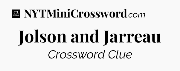 Jolson and Jarreau - LA Times Crossword