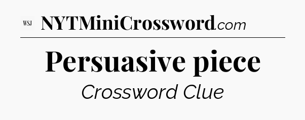 Persuasive piece - WSJ Crossword