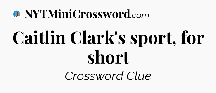 Caitlin Clark's sport, for short Crossword Clue