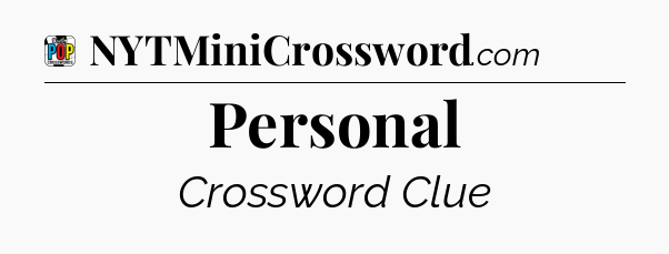Personal Crossword Clue