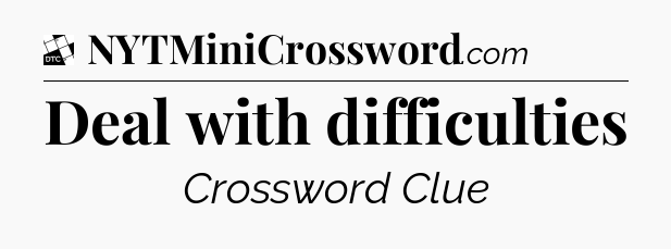 Deal with difficulties - Daily Themed Classic Crossword