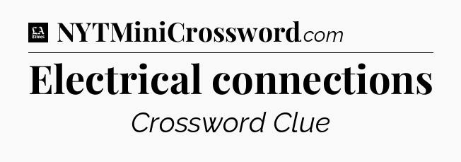 Electrical connections - LA Times Crossword