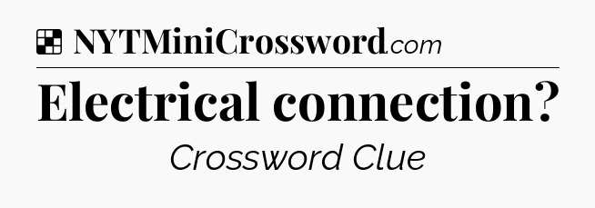 Solution: Electrical connection - NYT Crossword
