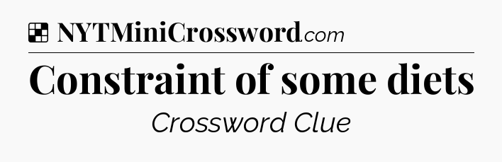 Solution: Constraint of some diets - NYT Crossword