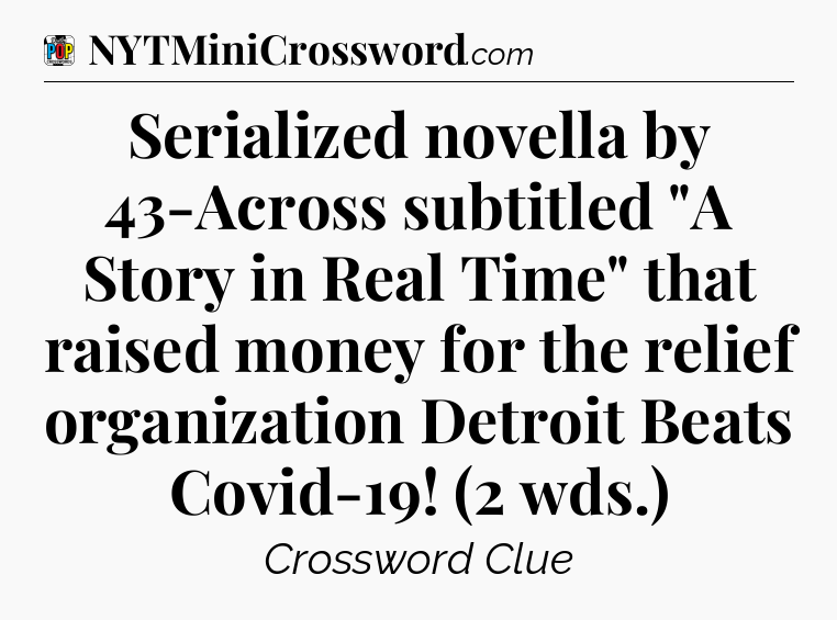 Serialized novella by 43-Across subtitled 