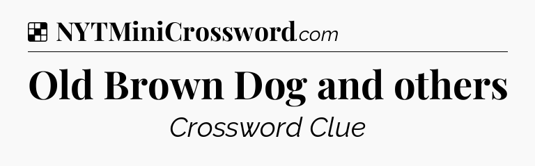 Solution: Old Brown Dog and others - NYT Crossword