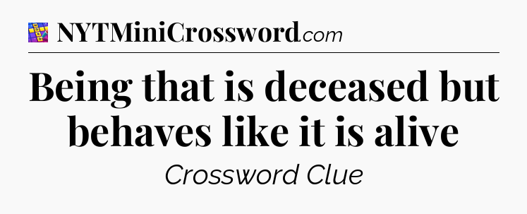 Being that is deceased but behaves like it is alive Codycross