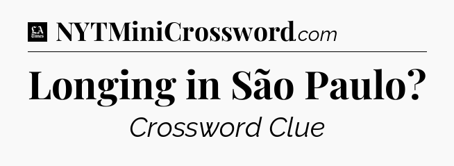 Longing in São Paulo - LA Times Crossword