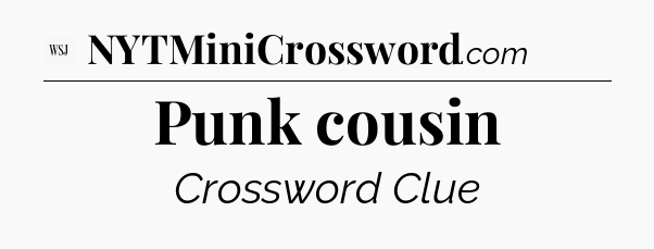 Punk cousin - WSJ Crossword