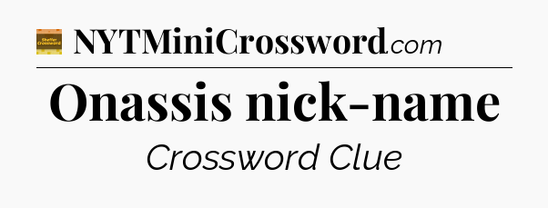 Onassis nick-name - Eugene Sheffer Crossword