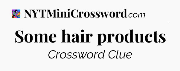 Some hair products Crossword Clue