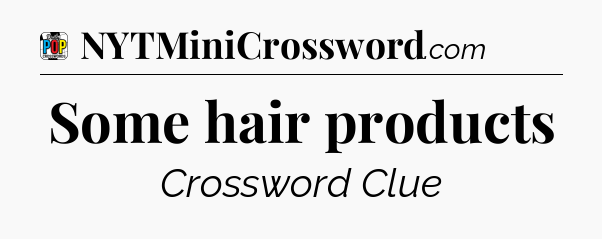Some hair products Crossword Clue