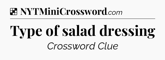 Solution: Type of salad dressing - NYT Crossword