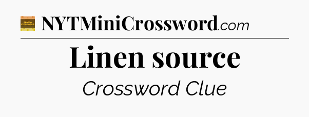 Linen source - Eugene Sheffer Crossword