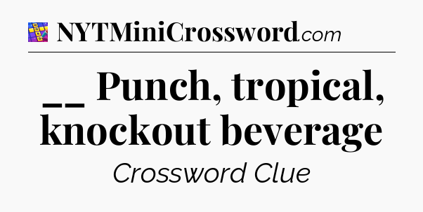 __ Punch, tropical, knockout beverage Codycross