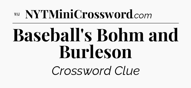 Baseball's Bohm and Burleson - WSJ Crossword