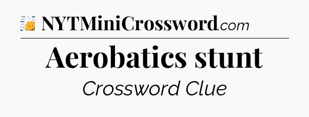 Aerobatics stunt - 7 Little Words