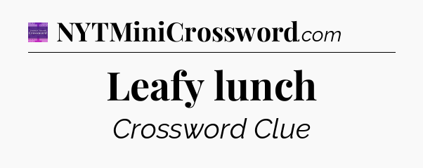 Leafy lunch - Thomas Joseph Crossword