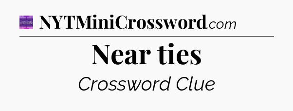 Near ties - Thomas Joseph Crossword