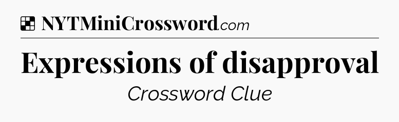 Expressions of disapproval NYT Crossword