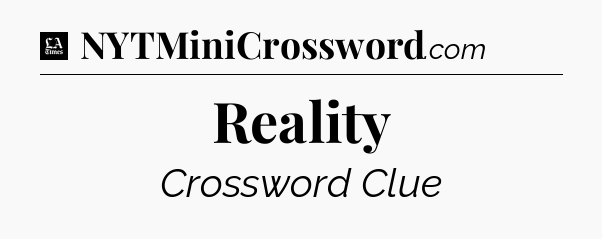 Reality - LA Times Crossword