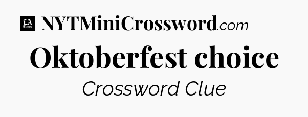 Oktoberfest choice - LA Times Crossword