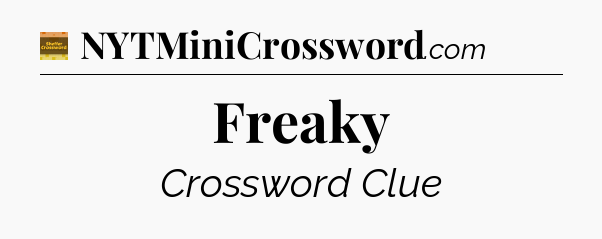 Freaky - Eugene Sheffer Crossword