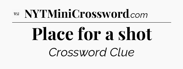 Place for a shot - WSJ Crossword