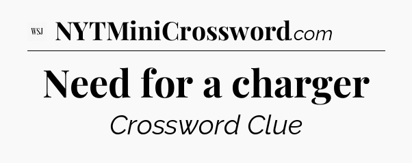 Need for a charger - WSJ Crossword