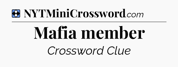 Solution: Mafia member - NYT Mini Crossword