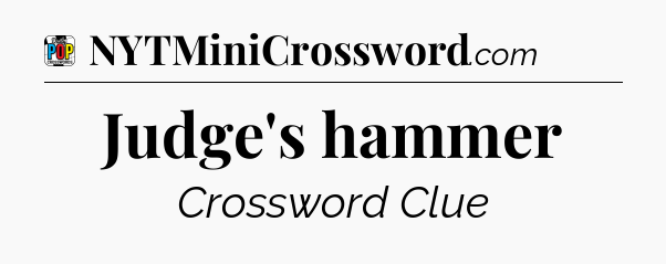 Judge's hammer Crossword Clue