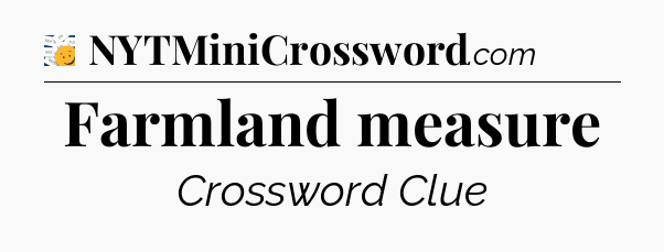 Farmland measure - 7 Little Words