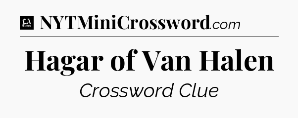 Hagar of Van Halen - LA Times Crossword