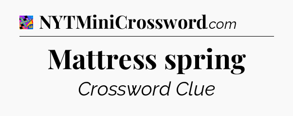 Mattress spring Crossword Clue