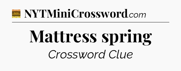 Mattress spring - Eugene Sheffer Crossword