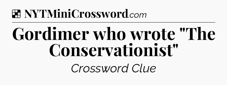 Solution: Gordimer who wrote 