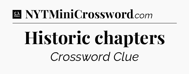 Historic chapters - LA Times Crossword