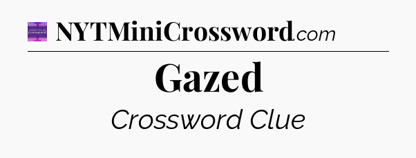 Gazed - Thomas Joseph Crossword