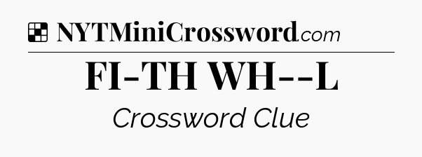 Solution: FI-TH WH--L - NYT Crossword