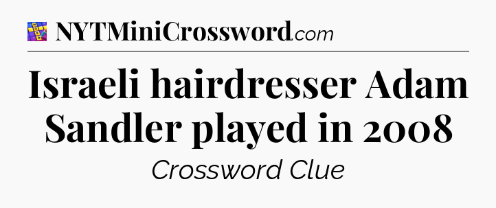 Israeli hairdresser Adam Sandler played in 2008 Codycross