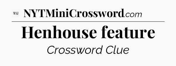 Henhouse feature - WSJ Crossword
